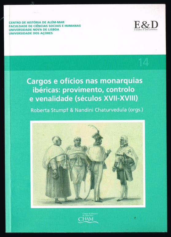 CARGOS E OFCIOS NAS MONARQUIAS IBRICAS: provimento, controlo e venalidade (sculos XVII-XVIII)